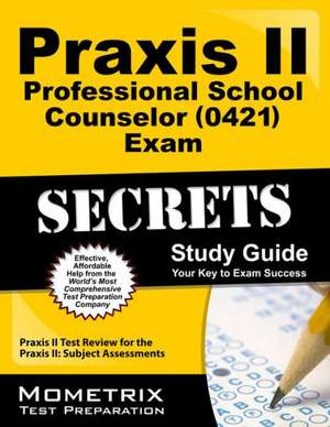 Praxis II Professional School Counselor (0421) Exam Secrets Study Guide: Subject Assessments de Mometrix Media