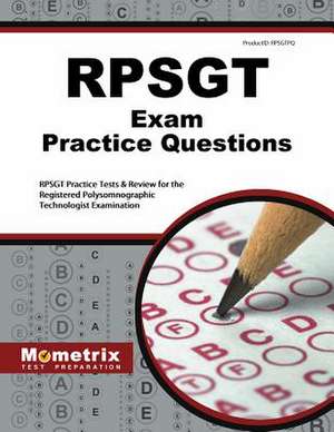 RPSGT Exam Practice Questions: RPSGT Practice Tests & Review for the Registered Polysomnographic Technologist Examination de Mometrix Media