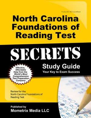 North Carolina Foundations of Reading Test Secrets Study Guide: Review for the North Carolina Foundations of Reading Test de Mometrix Test Preparation