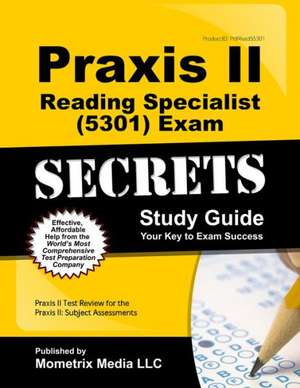 Praxis II Reading Specialist (5301) Exam Secrets Study Guide: Subject Assessments de Mometrix Test Preparation