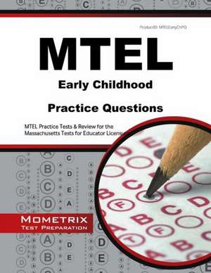 MTEL Early Childhood Practice Questions: MTEL Practice Tests & Review for the Massachusetts Tests for Educator Licensure de Mometrix Test Preparation