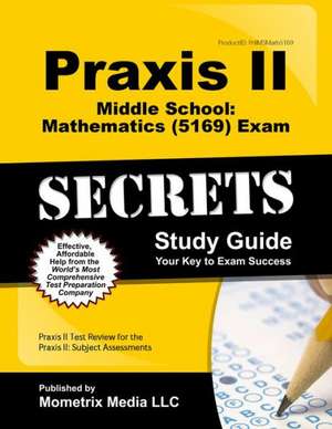 Praxis II Middle School Mathematics (5169) Exam Secrets Study Guide: Subject Assessments de Mometrix Media