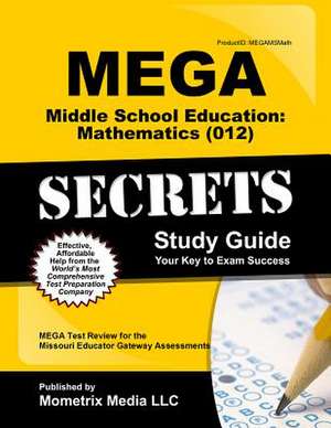 Mega Middle School Education: Mathematics (012) Secrets Study Guide de Mometrix Missouri Teacher Certification Test Team