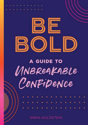 Be Bold de Anna Goldstein