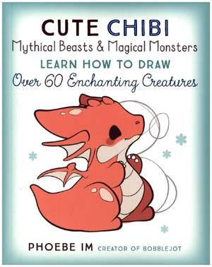 Cute Chibi Mythical Beasts & Magical Monsters de Phoebe Im