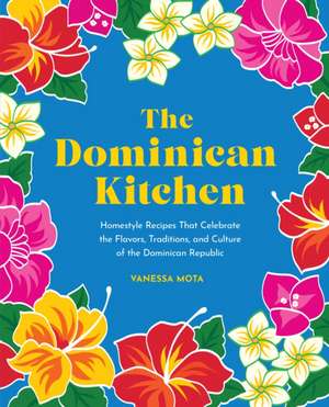 The Dominican Kitchen de Vanessa Mota