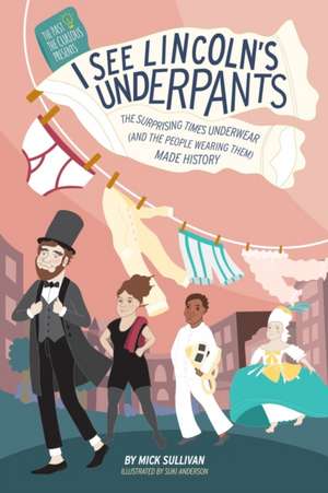 I See Lincoln's Underpants de Mick Sullivan