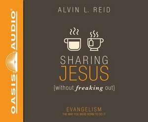 Sharing Jesus Without Freaking Out (Library Edition) de Alvin Reid