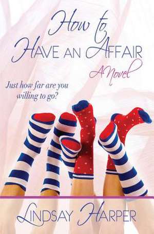 How to Have an Affair de Lindsay Harper