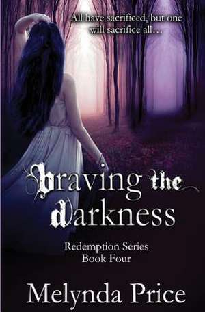 Braving the Darkness de Melynda Price