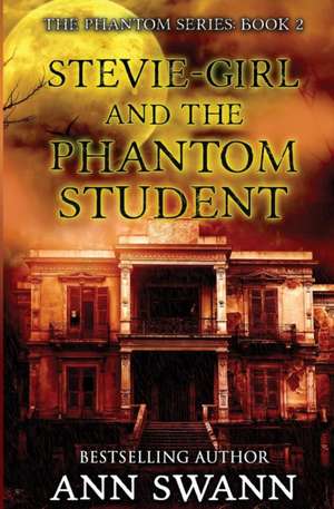 Stevie-Girl and the Phantom Student de Ann Swann