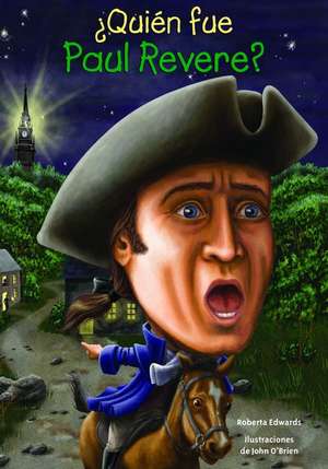 Quien Fue Paul Revere? de Roberta Edwards