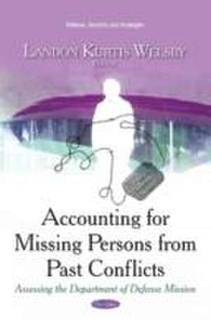 Accounting for Missing Persons from Past Conflicts de Landon Kurtis Welsby