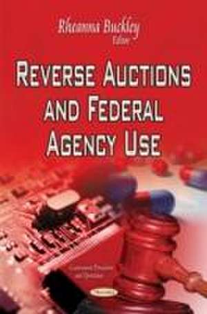 Reverse Auctions and Federal Agency Use de Rheanna Buckley