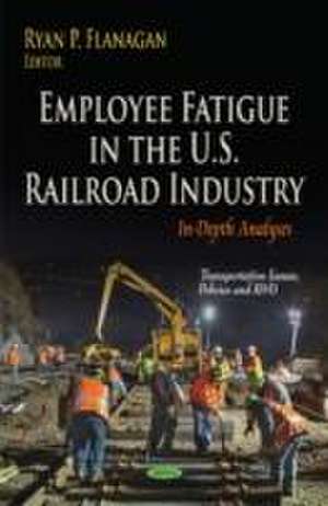 Employee Fatigue in the U.S. Railroad Industry de Ryan P. Flanagan