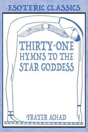 Thirty-One Hymns to the Star Goddess de Frater Achad