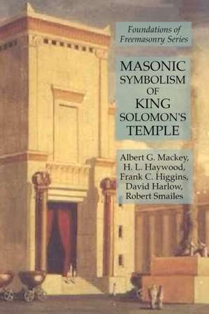 Masonic Symbolism of King Solomon's Temple de Frank C. Higgins