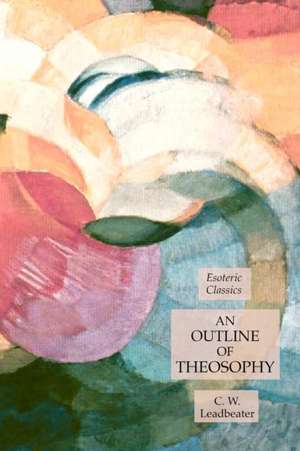 An Outline of Theosophy de C. W. Leadbeater