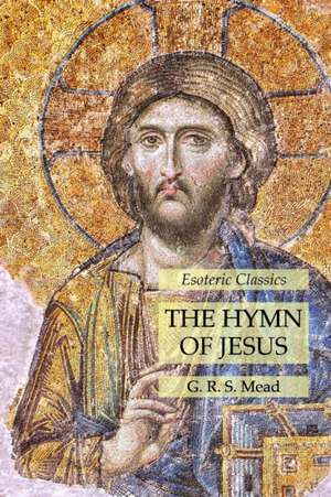 The Hymn of Jesus de G. R. S. Mead