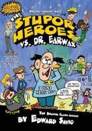 The Stupor Heroes vs. Dr. Earwax de Edward Savio