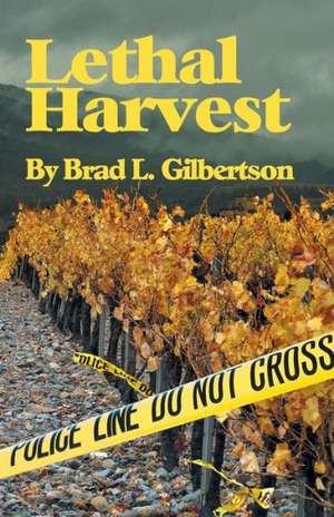 Lethal Harvest de Brad L. Gilbertson