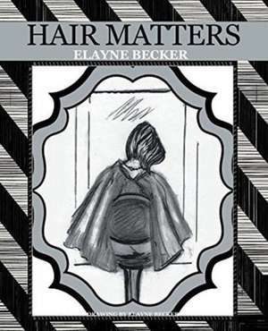 Hair Matters de Elayne Becker