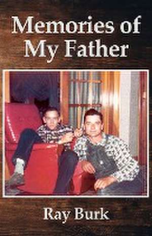 Memories of My Father de Ray Burk