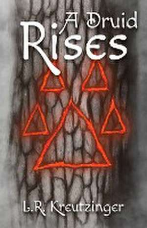 A Druid Rises de Lance R. Kreutzinger