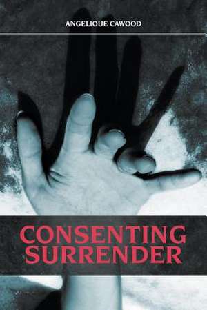 Consenting Surrender de Angelique Cawood