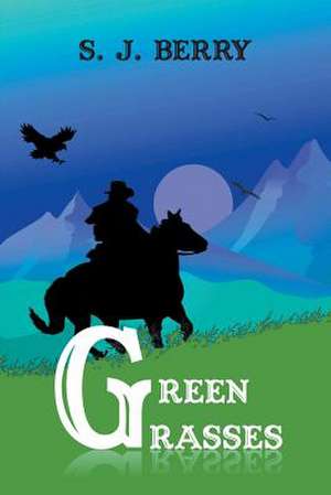 Green Grasses de S. J. Berry