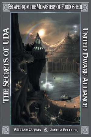 The Secrets of Uda: Escape from the Monastery of Fordosheol de William Jarema