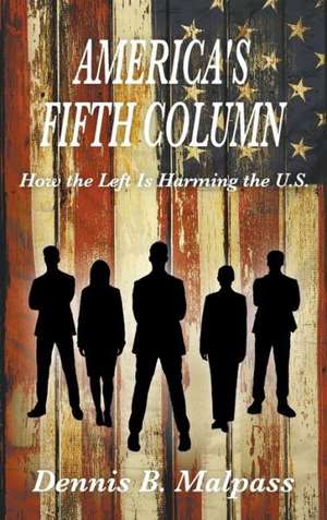 America's Fifth Column de Dennis B. Malpass