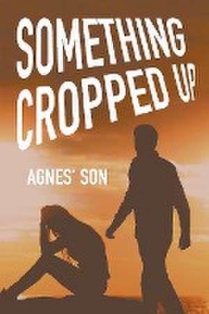 Something Cropped Up de Agnes' Son