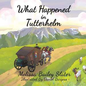 What Happened in Tutterhelm de Melissa Bailey Slater