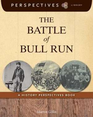 The Battle of Bull Run: A History Perspectives Book de Martin Gitlin