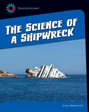 The Science of a Shipwreck de Lisa J. Amstutz