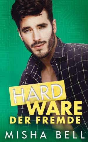 Hard Ware - Der Fremde de Misha Bell