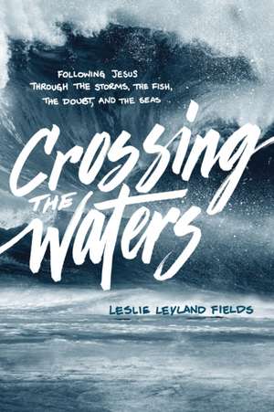 Crossing the Waters de Leslie Leyland Fields