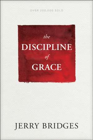 Discipline of Grace de Jerry Bridges