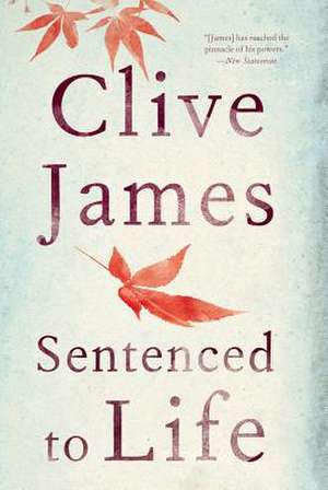 Sentenced to Life – Poems de Clive James