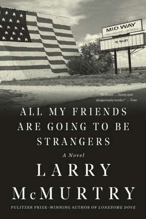 All My Friends Are Going to Be Strangers – A Novel de Larry Mcmurtry