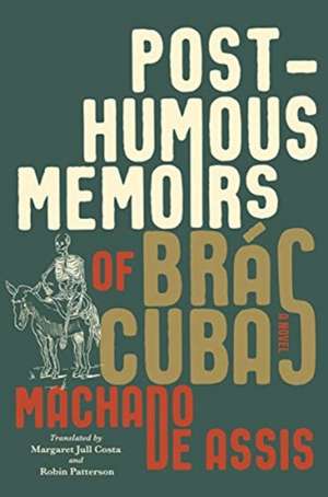 Posthumous Memoirs of Brás Cubas – A Novel de Joaquim Maria M De Assis