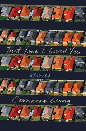 That Time I Loved You – Stories de Carrianne Leung