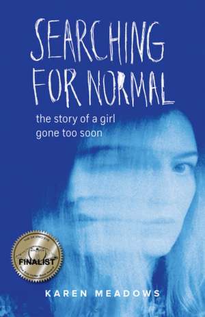 Searching for Normal: The Story of a Girl Gone Too Soon de Karen Meadows