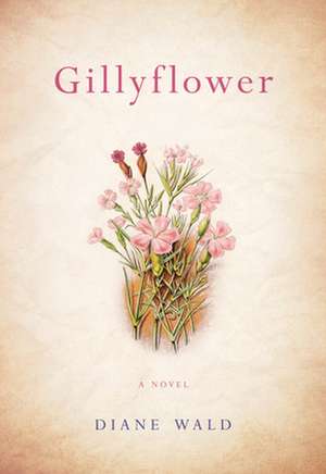 Gillyflower de Diane Wald