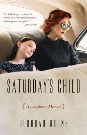 Saturday's Child: A Daughter's Memoir de Deborah Burns