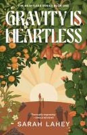 Gravity Is Heartless: The Heartless Series, Book One de Sarah Lahey