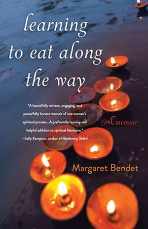 Learning to Eat Along the Way: A Memoir de Margaret Bendet