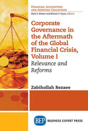 Corporate Governance in the Aftermath of the Global Financial Crisis, Volume I de Zabihollah Rezaee