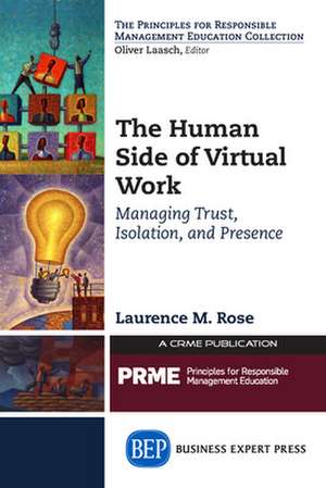 The Human Side of Virtual Work: Managing Trust, Isolation, and Presence de Laurence M. Rose